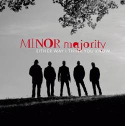 Minor Majority : Either Way I Think You Know